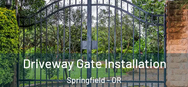Driveway Gate Installation Springfield - OR
