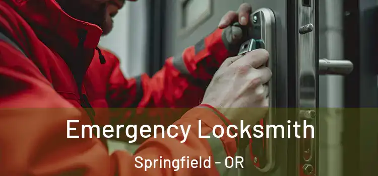 Emergency Locksmith Springfield - OR