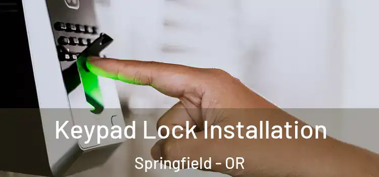 Keypad Lock Installation Springfield - OR