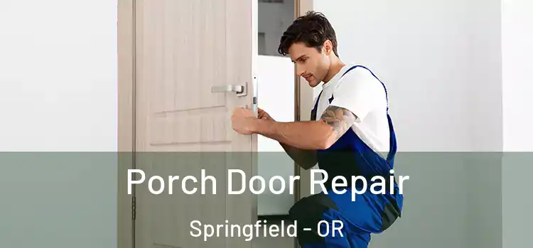  Porch Door Repair Springfield - OR